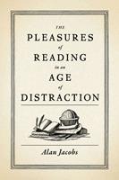   The Pleasures of Reading in an Age of Distraction