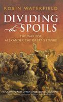   Dividing the Spoils:The War for Alexander the Great's Empire