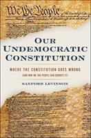  Our Undemocratic Constitution