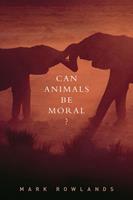   Can Animals Be Moral?