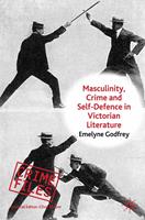   Masculinity, Crime and Self-Defence in Victorian Literature