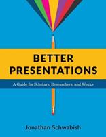 Better Presentations - Jonathan Schwabish - Libro Columbia University Press | Libraccio.it