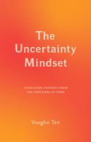   The Uncertainty Mindset