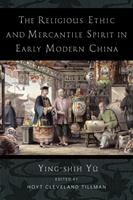   The Religious Ethic and Mercantile Spirit in Early Modern China