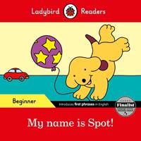   Ladybird Readers Beginner Level - Spot - My name is Spot! (ELT Graded Reader)