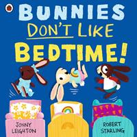   Bunnies Don’t Like Bedtime!