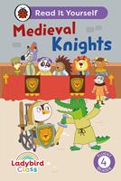   Ladybird Class - Medieval Knights: Read It Yourself - Level 4 Fluent Reader