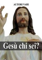   Ges&ugrave; chi sei?