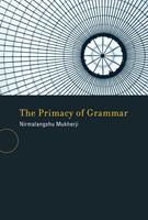   The Primacy of Grammar