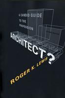   Architect? A Candid Guide to the Profession, revised and expanded edition
