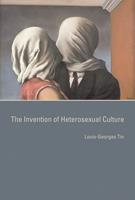   The Invention of Heterosexual Culture