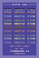   Too Much Fun