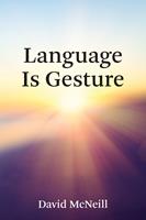   Language Is Gesture