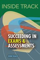   Inside Track to Succeeding in Exams and Assessments