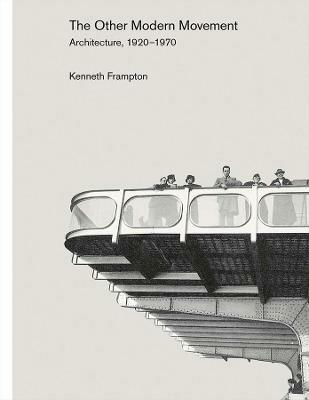 The Other Modern Movement - Kenneth Frampton - Libro Yale University Press | Libraccio.it