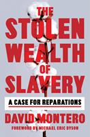   The Stolen Wealth of Slavery