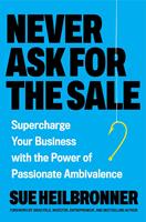   Never Ask for the Sale