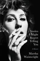   Stories I Might Regret Telling You