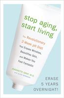   Stop Aging, Start Living