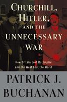 Churchill, Hitler, and "The Unnecessary War"