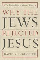   Why the Jews Rejected Jesus