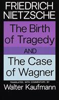   The Birth of Tragedy and The Case of Wagner