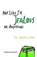   Not Like I'm Jealous or Anything