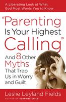  Parenting Is Your Highest Calling