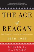   The Age of Reagan: The Conservative Counterrevolution