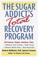 The Sugar Addict's Total Recovery Program