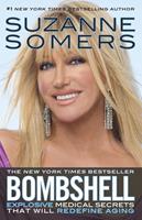   Bombshell: Explosive Medical Secrets That Will Redefine Aging
