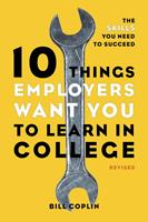   10 Things Employers Want You to Learn in College, Revised