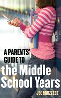 A Parents'Guide to the Middle School Years