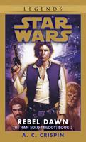   Rebel Dawn: Star Wars Legends (The Han Solo Trilogy)