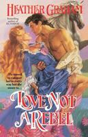   Love Not a Rebel