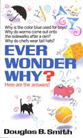   Ever Wonder Why?