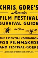   Chris Gore's Ultimate Film Festival Survival Guide, 4th edition