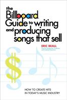 The Billboard Guide to Writing and Producing Songs that Sell
