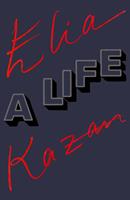   Elia Kazan: A Life