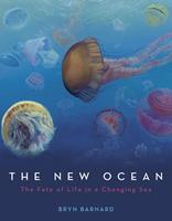   The New Ocean: The Fate of Life in a Changing Sea