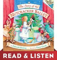 The Story of the Nutcracker Ballet: Read & Listen Edition