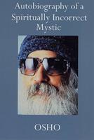   Autobiography of a Spiritually Incorrect Mystic