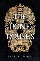  The Bone Houses
