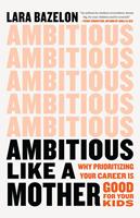   Ambitious Like a Mother