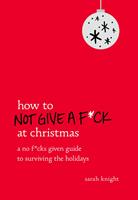   How to Not Give a F*ck at Christmas