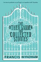   The Other Garden and Collected Stories