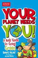   Your Planet Needs You!