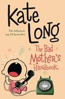   The Bad Mother's Handbook