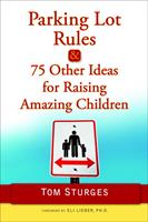   Parking Lot Rules & 75 Other Ideas for Raising Amazing Children