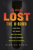   The Day We Lost the H-Bomb
